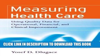 Collection Book Measuring Health Care: Using Quality Data for Operational, Financial, and Clinical