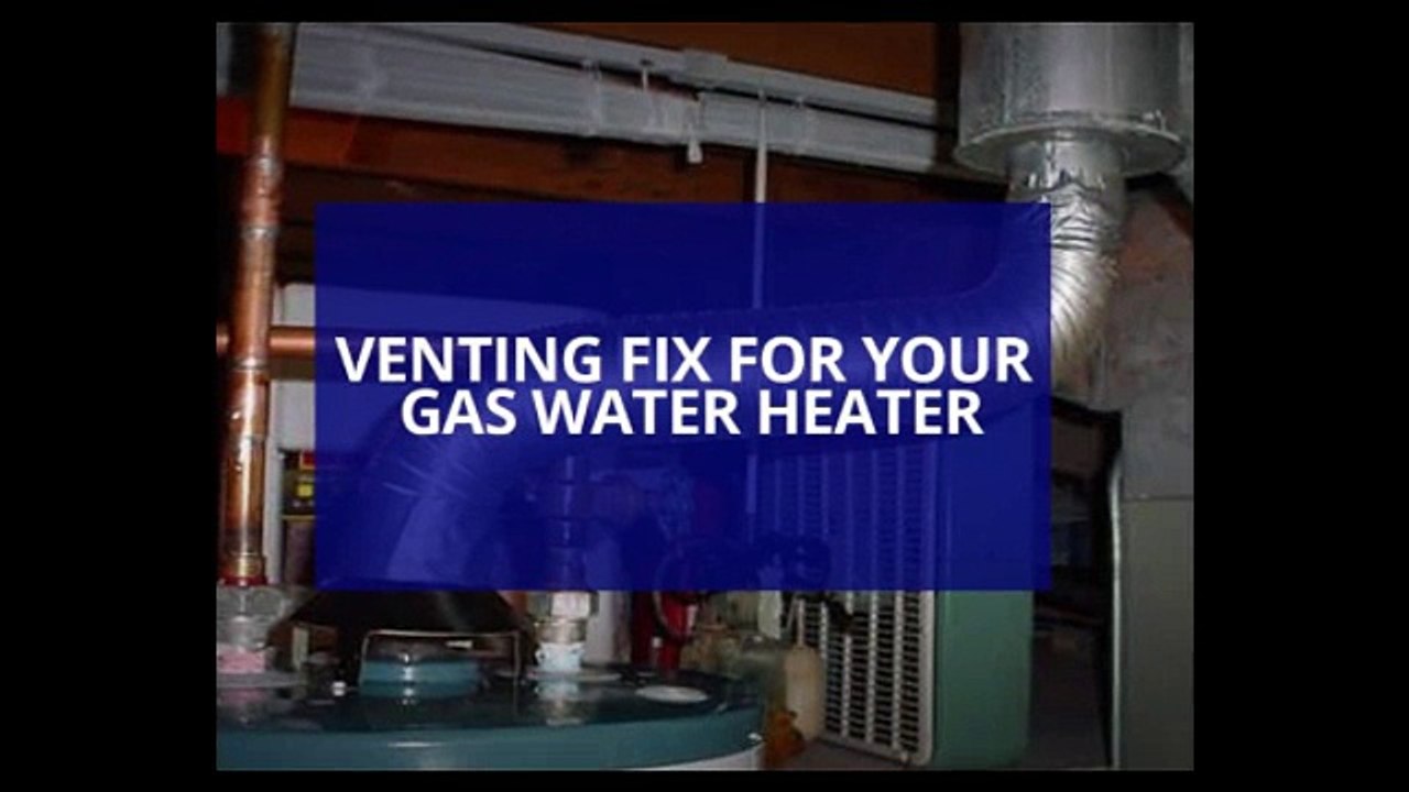 Venting Fix For Your Gas Water Heater