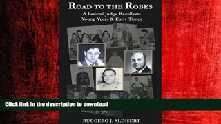 READ THE NEW BOOK Road to the Robes: A Federal Judge Recollects Young Years   Early Times READ NOW