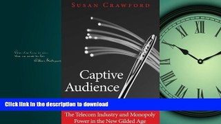 FAVORIT BOOK Captive Audience: The Telecom Industry and Monopoly Power in the New Gilded Age READ