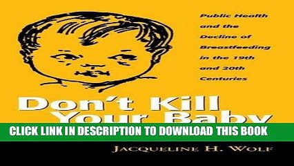 [PDF] Don t Kill Your Baby: Public Health and the Decline of Breastfeeding in the 19th and 20th