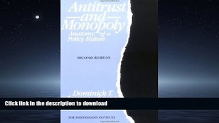 READ THE NEW BOOK Antitrust and Monopoly: Anatomy of a Policy Failure (Independent Studies in