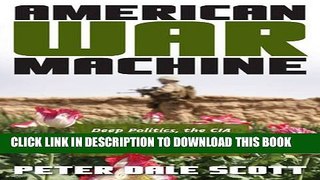 [PDF] American War Machine: Deep Politics, the CIA Global Drug Connection, and the Road to