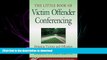 EBOOK ONLINE Little Book of Victim Offender Conferencing: Bringing Victims And Offenders Together