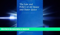 READ PDF The Law and Policy of Air Space and Outer Space: A Comparative Approach READ PDF BOOKS