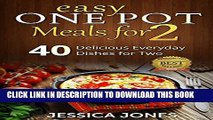 [PDF] Easy One Pot Meals for 2: 40 Delicious Everyday Dishes for Two without the cleaning up!