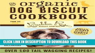 [PDF] Organic Dog Biscuit Cookbook (Revised Edition): Over 100 Tail-Wagging Treats Popular Colection