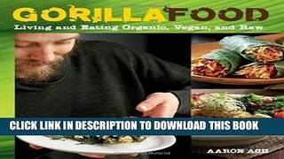 [PDF] Gorilla Food: Living and Eating Organic, Vegan, and Raw Popular Online