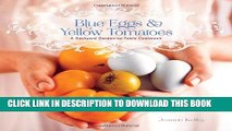 [PDF] Blue Eggs and Yellow Tomatoes: A Backyard Garden-to-Table Cookbook Popular Online