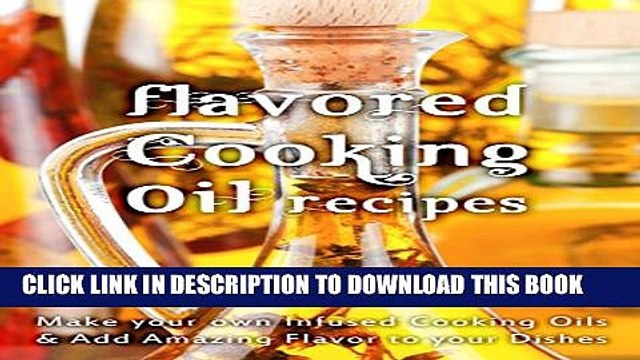 [PDF] Flavored Cooking Oil Recipes: Make your own Infused Cooking Oils Add Amazing Flavors to