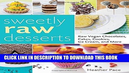 Скачать видео: [PDF] Sweetly Raw Desserts: Raw Vegan Chocolates, Cakes, Cookies, Ice Cream, and More Popular Online