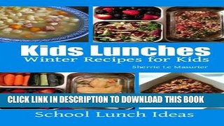 [PDF] Kids Lunches : Winter Recipes for Kids (School Lunch Ideas) Popular Online