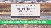 [Read PDF] Getting to Grey Owl: Journeys on Four Continents Download Free