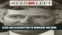[Read PDF] Ayes to the Left: A Future for Socialism Download Free