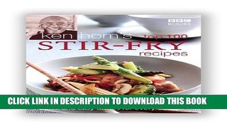 [PDF] Ken Hom s Top 100 Stir Fry Recipes (BBC Books  Quick   Easy Cookery) Full Online
