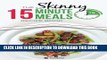 [PDF] The Skinny 15 Minute Meals Recipe Book: Delicious, Nutritious, Super-Fast Low Calorie Meals