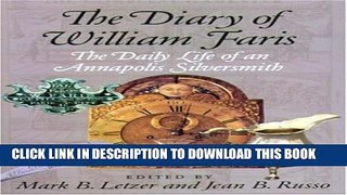 [PDF] The Diary of William Faris: The Daily Life of an Annapolis Silversmith Full Online