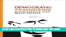 [Read PDF] Democratic Transitions: Conversations with World Leaders Download Online