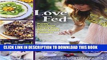 [PDF] Love Fed: Purely Decadent, Simply Raw, Plant-Based Desserts Full Colection
