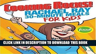 [PDF] Cooking Rocks! Rachael Ray 30-Minute Meals for Kids Popular Online