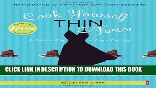 [PDF] Cook Yourself Thin Faster: Have Your Cake and Eat It Too with Over 75 New Recipes You Can