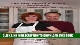 [PDF] The Diet Doctor s Wife s Cookbook: With a Few Comments from Her Husband Full Online