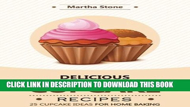[PDF] Delicious Cupcake Recipes - 25 Cupcake Ideas for Home Baking: Innovative Cupcake Diaries