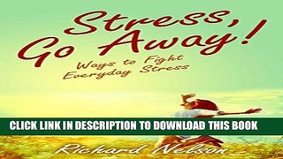[PDF] Stress, GO AWAY! - Ways to fight Everyday Stress. Stress Management Book: Easy to read and