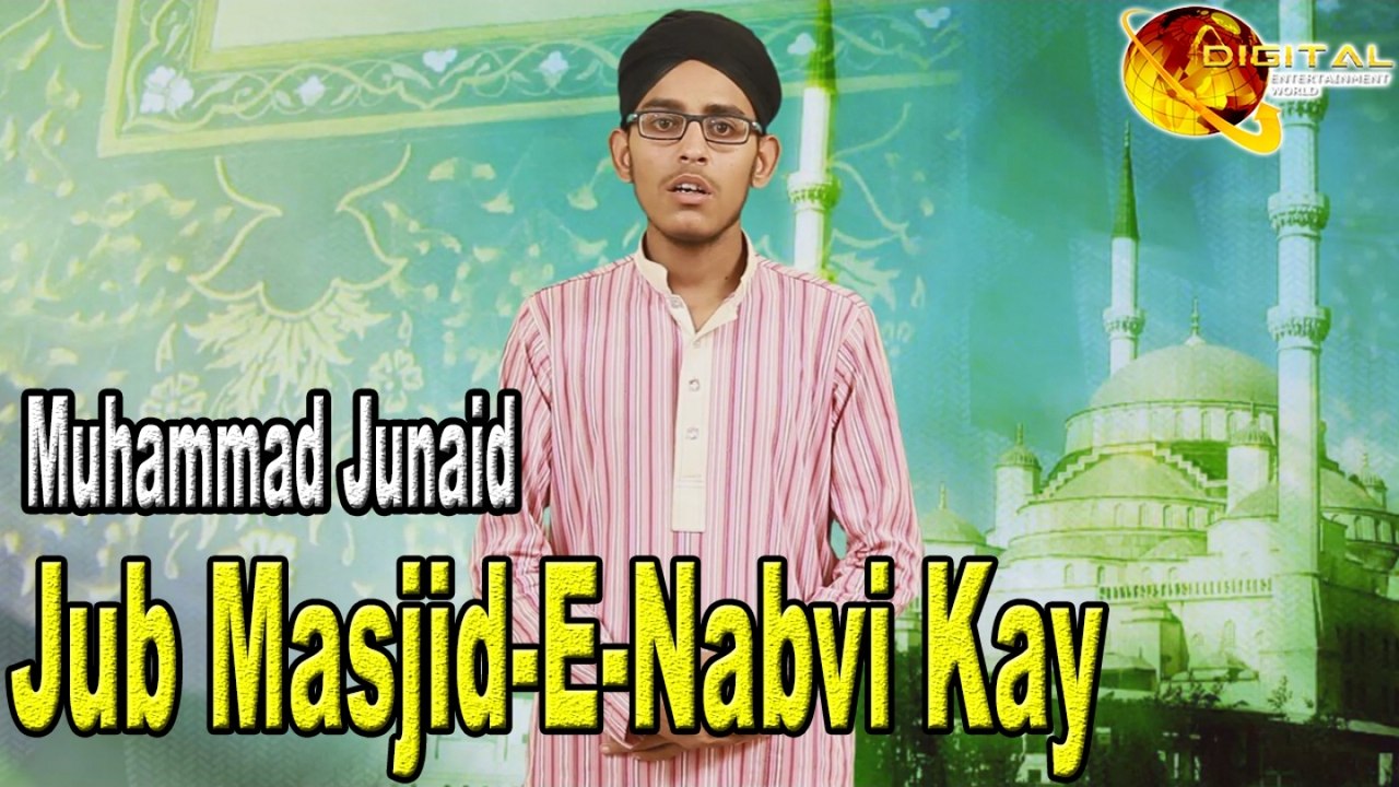 Muhammad Junaid - Jub Masjid E Nabvi Kay