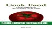 [PDF] Cook Food: A Manualfesto for Easy, Healthy, Local Eating Full Online