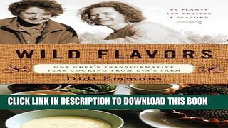 [PDF] Wild Flavors: One Chef s Transformative Year Cooking from Eva s Farm Popular Online