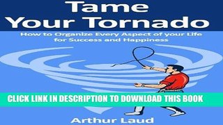 [PDF] Tame Your Tornado: How to Organize Every Aspect of your Life for Success and Happiness