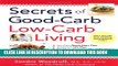 [PDF] Secrets of Good-Carb/Low-Carb Living: More Than 150 Taste-Tempting, Waist-Slimming Recipes