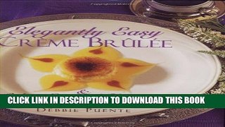 [PDF] Elegantly Easy Creme Brulee:   Other Custard Desserts Popular Colection