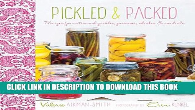 [PDF] Pickled Packed: Recipes for artisanal pickles, preserves, relishes cordials Popular