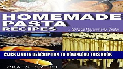 [PDF] Homemade Pasta Recipes: Making homemade pasta is shockingly easy to make! Full Online