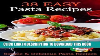 [PDF] 38 Easy Pasta Recipes - Simple   Delicious Pasta Recipes Full Collection