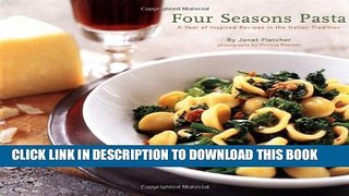 [PDF] Four Seasons Pasta: A Year of Inspired Recipes in the Italian Tradition Popular Collection