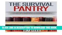 [PDF] The Survival Pantry: The Ultimate Guide for Beginners on Food Storage, Canning and