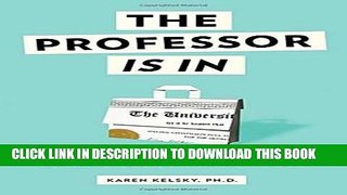 [PDF] The Professor Is In: The Essential Guide To Turning Your Ph.D. Into a Job Full Colection