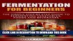 [PDF] Fermentation for Beginners: The Simple Step By Step Guide to Fermenting Vegetables, Foods
