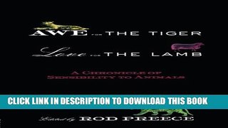 [PDF] Awe for the Tiger, Love for the Lamb: A Chronicle of Sensibility to Animals Full Colection