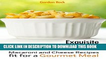 [PDF] Exquisite Mac   Cheese: Macaroni and Cheese Recipes fit for a Gourmet Meal Full Online