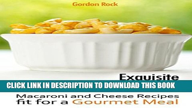 [PDF] Exquisite Mac Cheese: Macaroni and Cheese Recipes fit for a Gourmet Meal Full Online