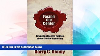 Big Deals  Facing the Center: Toward an Identity Politics of One-to-One Mentoring  Best Seller