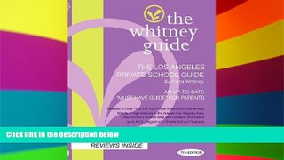 Big Deals  THE WHITNEY GUIDE - THE LOS ANGELES PRIVATE SCHOOL GUIDE 7TH EDITION  Free Full Read