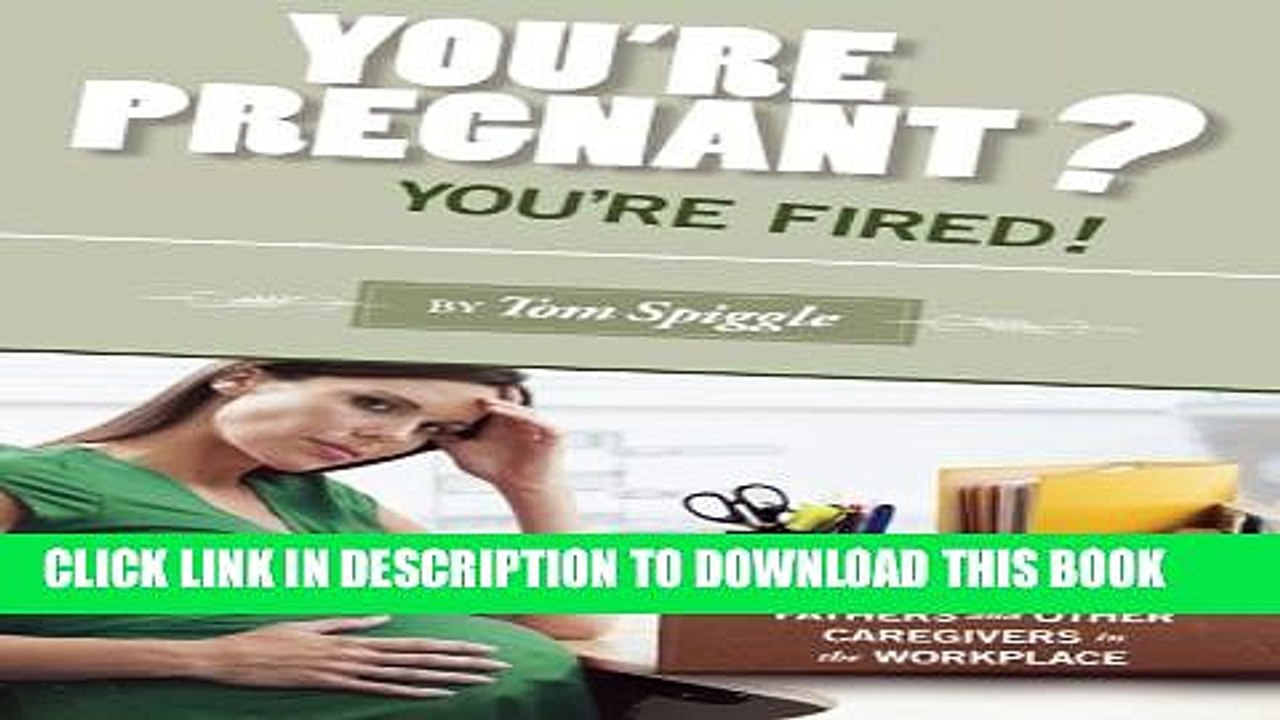 [PDF] You re Pregnant?  You re Fired!: Protecting Mothers, Fathers and Other Caregivers in the