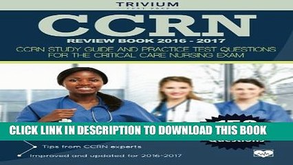 [PDF] CCRN Review Book 2016-2017: CCRN Study Guide and Practice Test Questions for the Critical