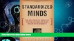 Big Deals  Standardized Minds: The High Price Of America s Testing Culture And What We Can Do To