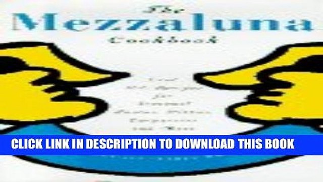 [PDF] The Mezzaluna Cookbook: The Famed Restaurant s Best-Loved Recipes for Seasonal Pastas